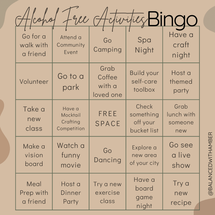 Alcohol Free Activities Bingo Non-Alcoholic Options. Walk, camp, spa night, volunteer, park, coffee, self-care toolbox, themed party, class, mocktail, bucket list, community event, craft night, party, lunch, vision board, funny movie, dance, explore, live show, meal prep, exercise, game, recipe