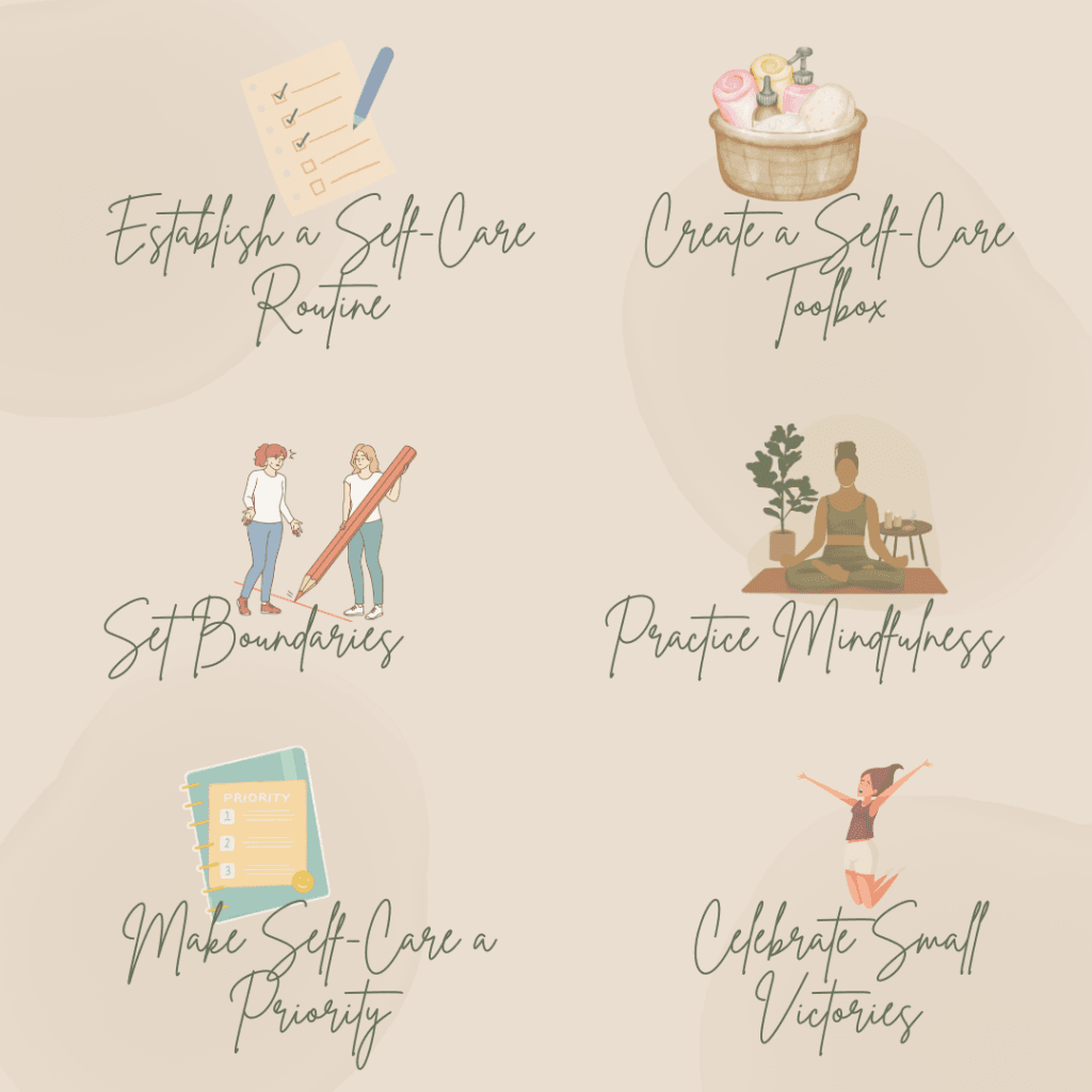 Self Care routine tips graphic. Establish a self=care routine, create a self-care toolbox, set boundaries, practice mindfulness, make self-care a priority, celebrate small victories