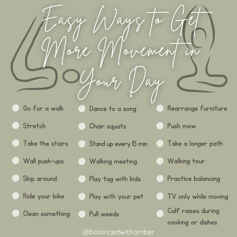 Easy ways to get more movement in your day graphic with physical activity options. go for walk, stretch, stairs, push-ups, skip, bike, clean, dance, squats, stand up, walking meeting, tag with kids, play with pet, pull weeds, rearrange, mow, longer path, walking tour, practice balancing, TV while moving, calf raises during cooking or dishes