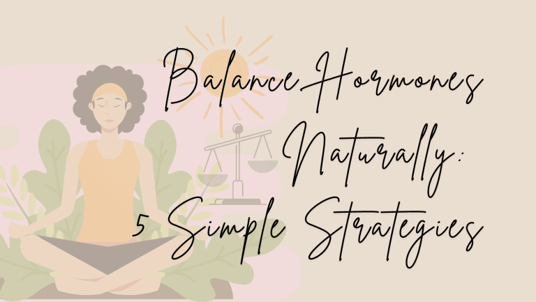 Balance Hormones Naturally: 5 Simple Strategies